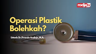 Operasi Plastik Bolehkah? - Ustadz Dr. Firanda Andirja, M.A.
