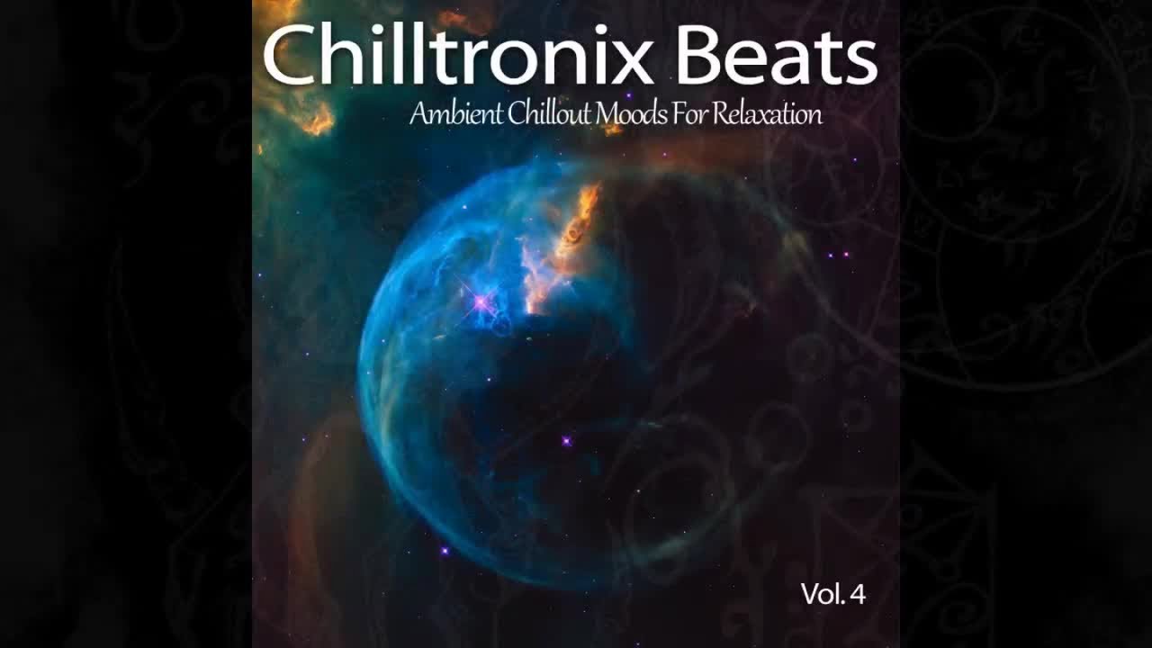 Chilltronix Beats, Vol. 4 - Cosmic Deep Space Lounge Chillout (Continuous Electronic Downtempo Mix)