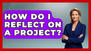 How Do I Reflect On A Project? - The Personal Growth Path