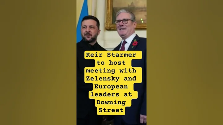 Keir Starmer to host meeting with Zelensky and European leaders at Downing Street