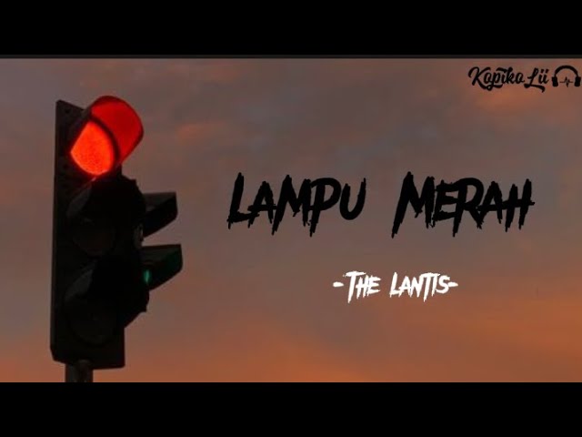 Lampu Merah - The Lantis (Lirik Video) class=