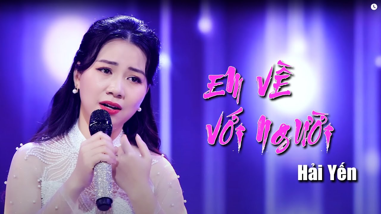 Em Về Với Người - Hải Yến