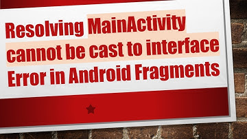 Resolving MainActivity cannot be cast to interface Error in Android Fragments