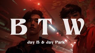 JAY B feat Jay Park - B.T.W ( Lyrics )