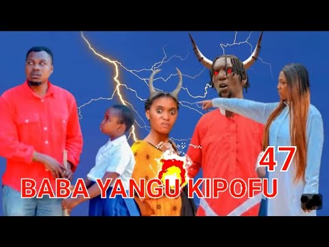 BABA YANGU KIPOFU Full Episode 47 Love 