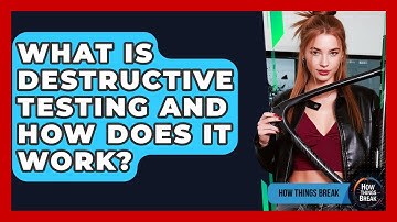 What Is Destructive Testing And How Does It Work? - How Things Break