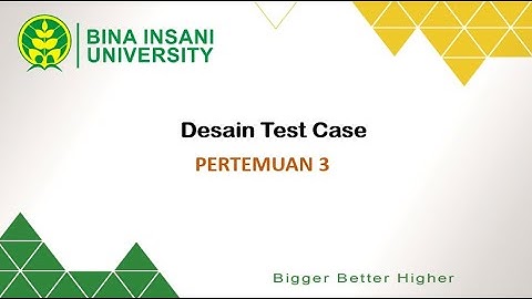Pertemuan 3 Testing dan Implementasi Sistem#1: Desain Test Case