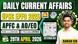 Daily Current Affairs | UPSC EPFO 2026 | 28th April 2026 | APFC &amp; AO/EO Exam Focus By Vyasa IAS