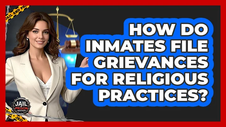 How Do Inmates File Grievances For Religious Practices? - Jail & Prison Insider