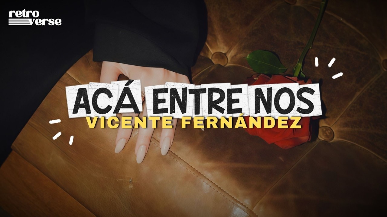 Vicente Fernández — Acá Entre Nos (Letra/Lyrics)