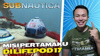 MENDAPATKAN MISI PERTAMA DI LIFEPOD 17 - Subnautica Gameplay #2