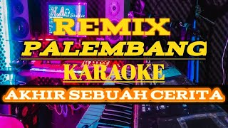 Karaoke remix Palembang (Akhir sebuah cerita) Nada pria