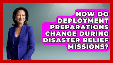How Do Deployment Preparations Change During Disaster Relief Missions? | The Frontline Guardians