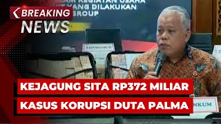 BREAKING NEWS - Kejagung Sita Rp372 Miliar Milik PT Asset Pacific Terkait Kasus Korupsi dan TPPU