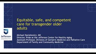 The Doctor Is In: Equitable, Safe, & Competent Care for Transgender Older Adults