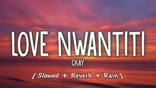 Ckay - Love Nwantiti (Slowed+Reverb+Rain🌧)