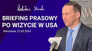 Radosław Sikorski - Briefing prasowy po wizycie w USA 27.02.2024