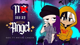 Video thumbnail of "No Soy Un Angel - N4hi ft Matias Candia a.k.a Too Yugan"