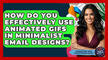 How Do You Effectively Use Animated GIFs In Minimalist Email Designs?