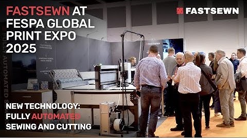 FASTSEWN - FULLY AUTOMATED Sewing and Cutting System - FESPA Berlin 2025