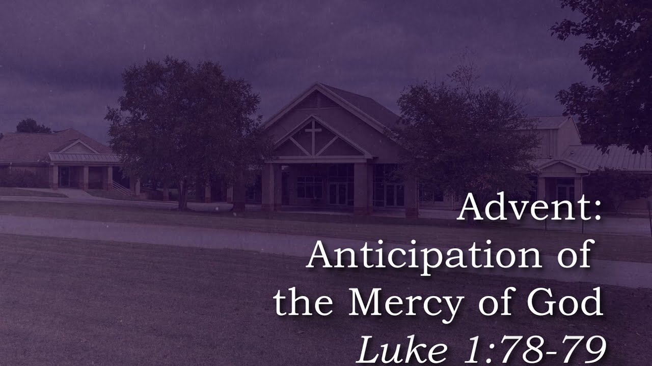 Advent: Anticipation of the Mercy of God | Luke 1:78-79 - YouTube