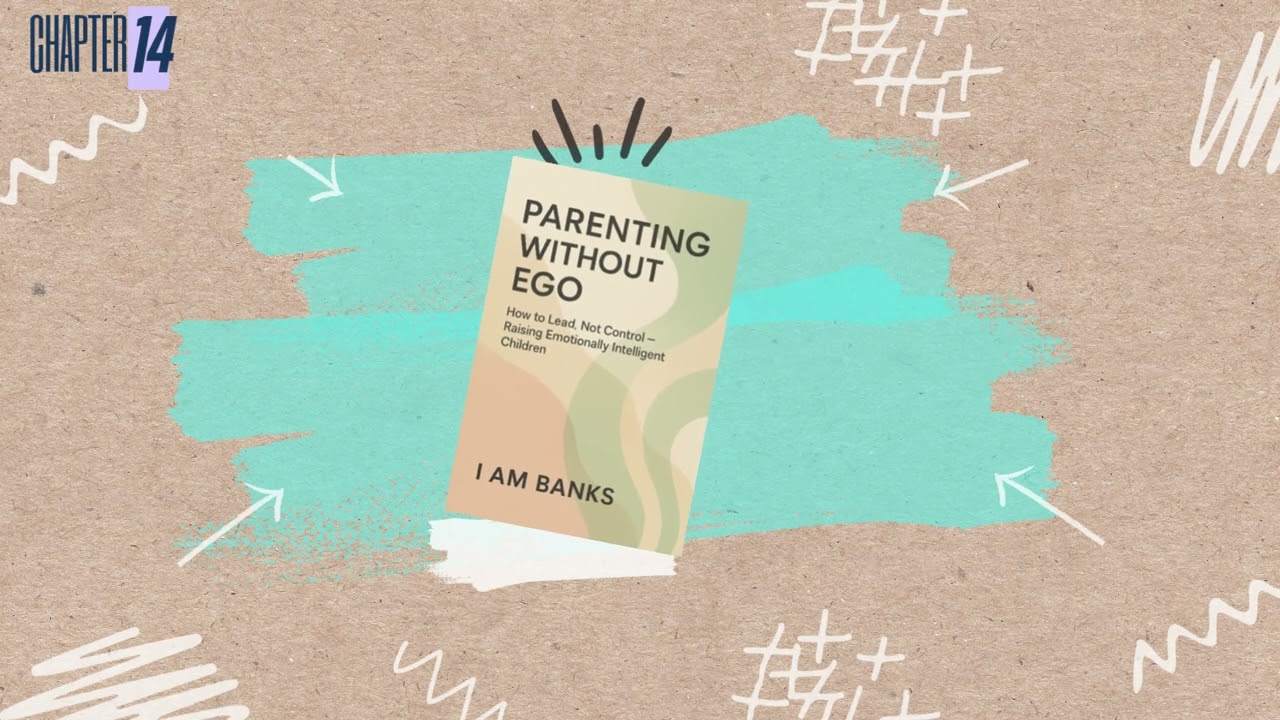 Parenting Without Ego Chapter 14 | Conscious Parenting, Emotional Triggers By I Am Banks