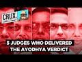 5 Judges Given Unanimous Verdict On Ayodhya  But ...