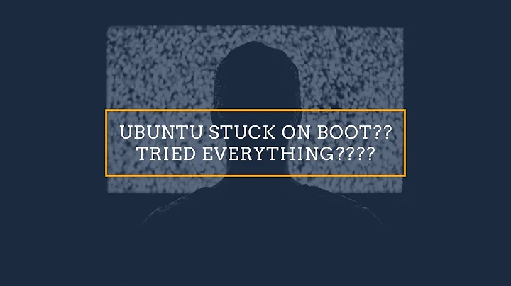 Ubuntu Stuck on Boot/Splash Screen