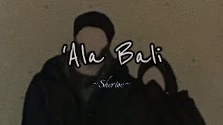 'Ala Bali -Sherine (Speed up)