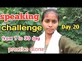 I'm On Day 20 Of My SPEAKING Challenge