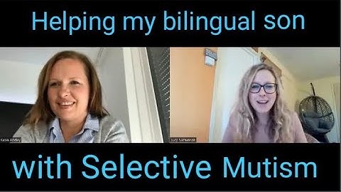Helping my bilingual son overcome Selective Mutism