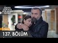 Eşkıya Dünyaya Hükümdar Olmaz 137. Bölüm