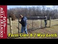 Farm Gate & 2 Way Latch installation.  Completing the Pasture Fencing Project.