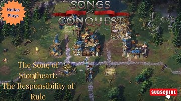 Songs of Conquest The Song of Stoutheart: The Responsibility of Rule