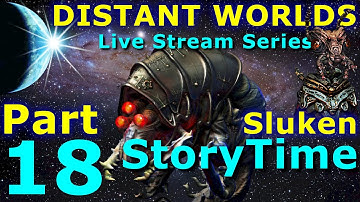 DISTANT WORLDS UNIVERSE - Live Stream Series - SLUKEN STORYTIME  - Part 18