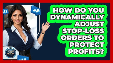How Do You Dynamically Adjust Stop-loss Orders To Protect Profits? - Stock and Options Playbook