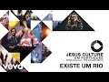 Jesus culture  existe um rio audio ft kim walkersmith