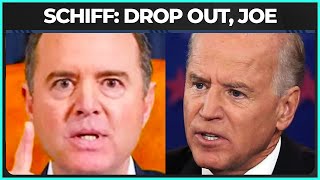 Adam Schiff's Call For Biden To DROP OUT May Signal The End