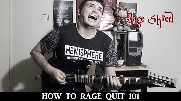 Rage Quit 101