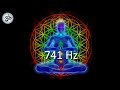 741Hz, Cleanse Infections & Dissolve Toxins, Aura Cleanse, Boost Immune System, Meditation
