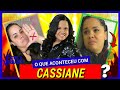 O que aconteceu com Cassiane ?