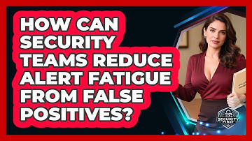 How Can Security Teams Reduce Alert Fatigue From False Positives? - SecurityFirstCorp.com