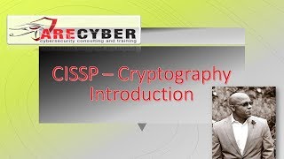 CISSP Exam - Understanding Encryption & Cryptography Basics l CISSP Training Videos l ARE Cyber LLC