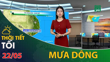 Thời tiết tối và đêm 22/05/2022: Tây Nguyên và Nam Bộ mưa dông về chiều tối  | VTC14