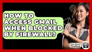 How To Access Gmail When Blocked By Firewall? - TheEmailToolbox.com