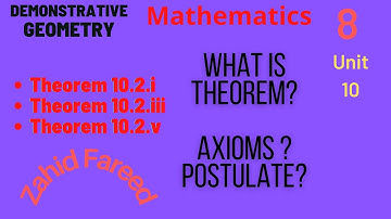 8 | Unit 10 | Demonstrative Geometry | Reasoning | Axioms & Postulates | Theorem | Zahid Fareed