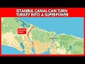 Istanbul canal project by erdogan that can turn turkey to a  superpower  nazuk surat e haal