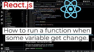 How to run a function when some variable get change in react.js