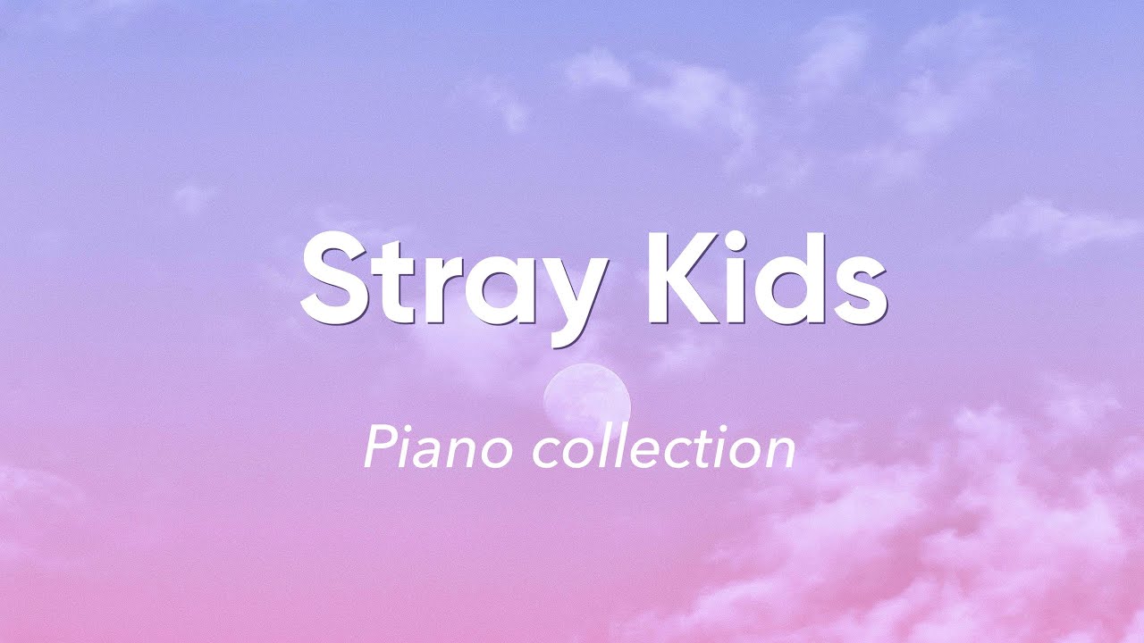 Stray Kids - piano collection | kpop playlist for study and relax