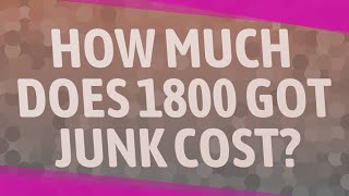 How much does 1800 GOT JUNK cost?